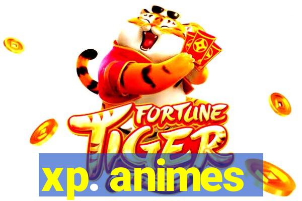 xp. animes